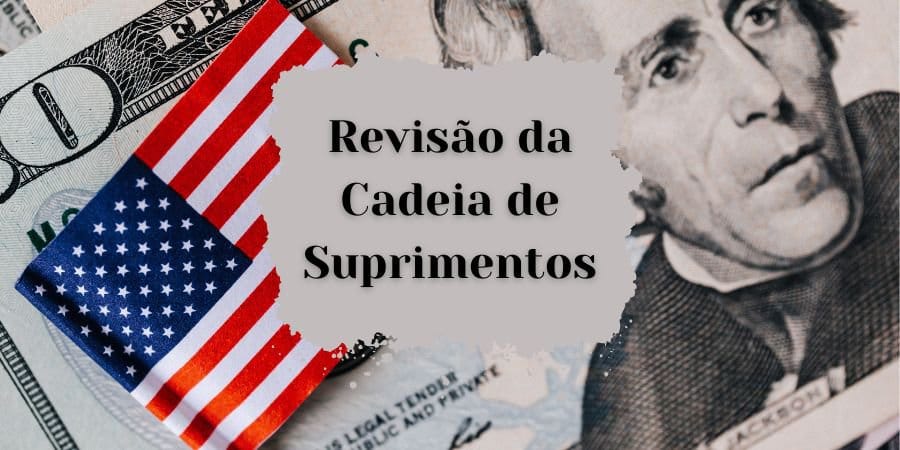 O QUE É A REVISÃO DA CADEIA DE SUPRIMENTOS DE BIDEN?